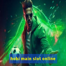 hobi main slot online