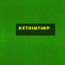 ketquatuan