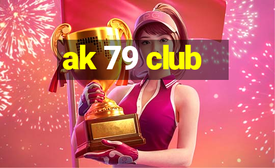 ak 79 club