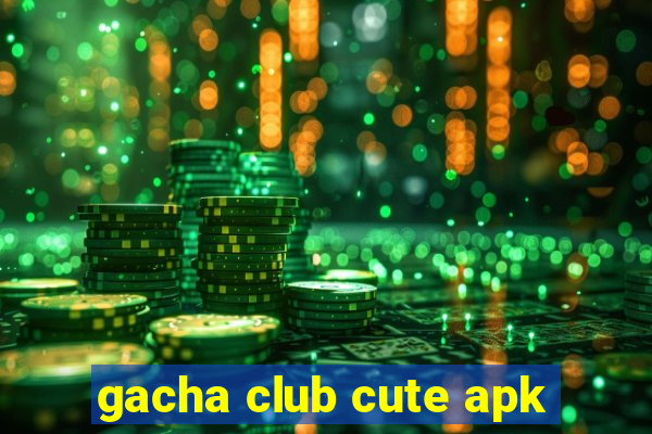 gacha club cute apk