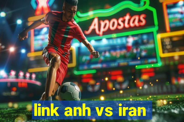 link anh vs iran