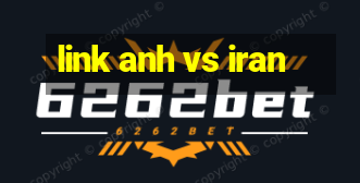 link anh vs iran