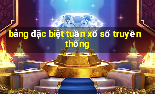 bảng đặc biệt tuần xổ số truyền thống