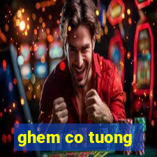 ghem co tuong