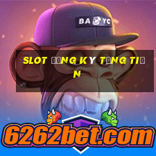 slot đăng ký tặng tiền