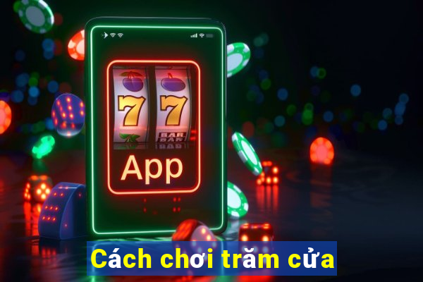 Cách chơi trăm cửa