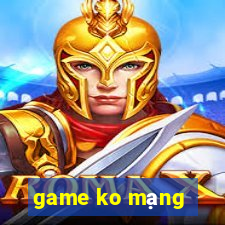 game ko mạng