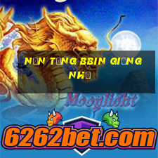 Nền tảng bbin giống như