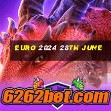 euro 2024 28th june