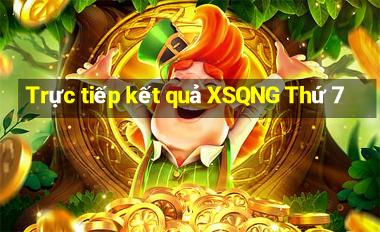 Trực tiếp kết quả XSQNG Thứ 7