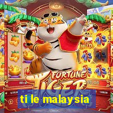 ti le malaysia