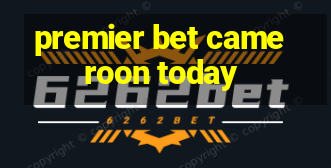 premier bet cameroon today