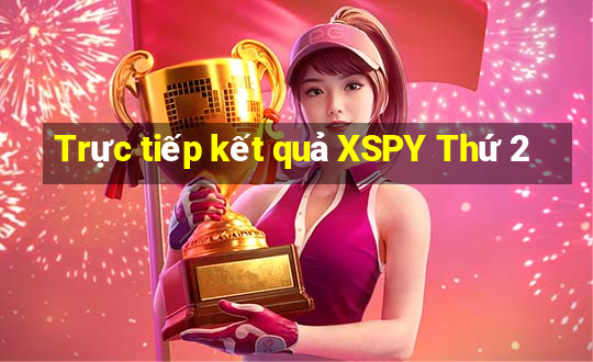 Trực tiếp kết quả XSPY Thứ 2