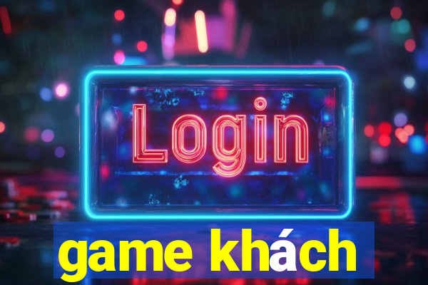 game khách