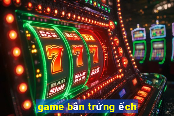 game bắn trứng ếch