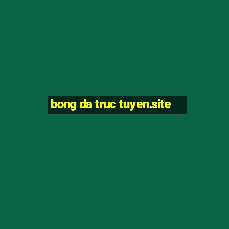 bong da truc tuyen.site