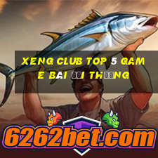 Xeng Club Top 5 Game Bài Đổi Thưởng