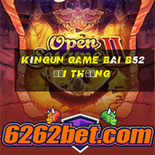 Kìngun Game Bài B52 Đổi Thưởng