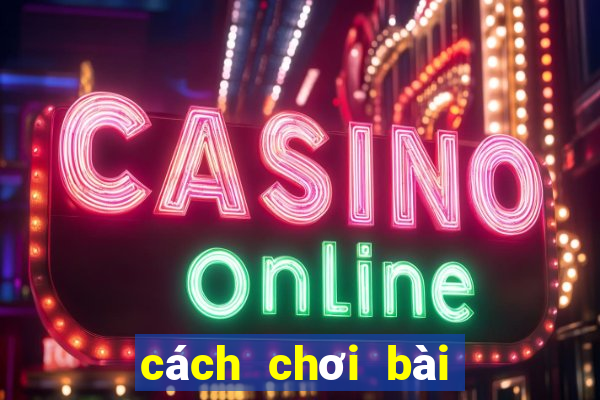 cách chơi bài tiến lên sâm lốc