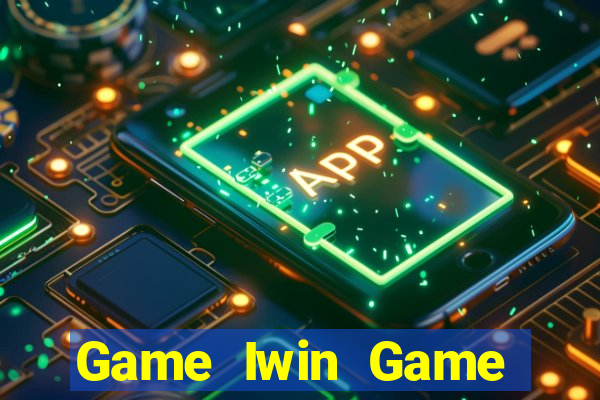 Game Iwin Game Bài 2021