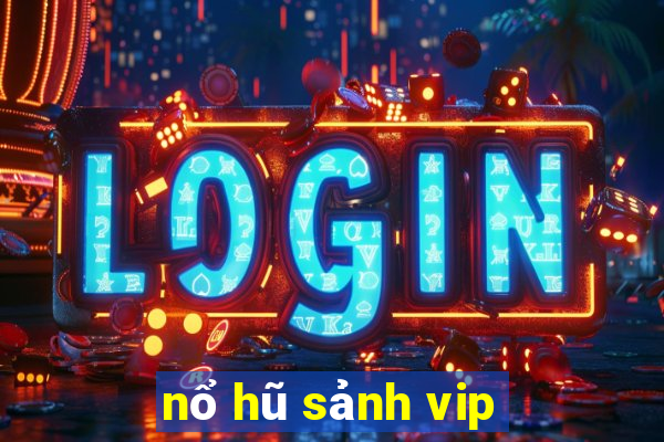 nổ hũ sảnh vip