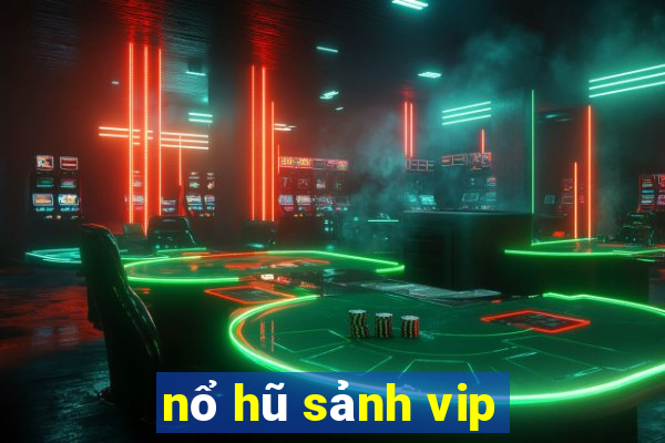 nổ hũ sảnh vip