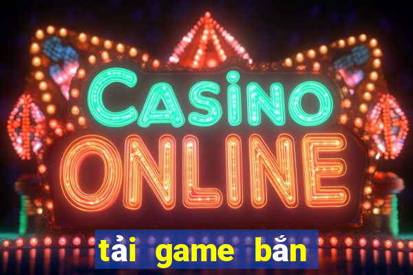 tai game ban ca offline