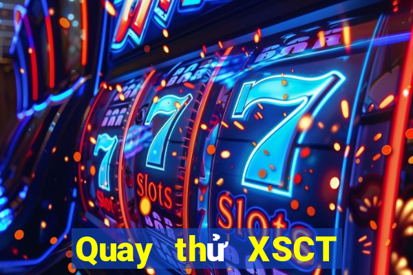 Quay thử XSCT hôm nay