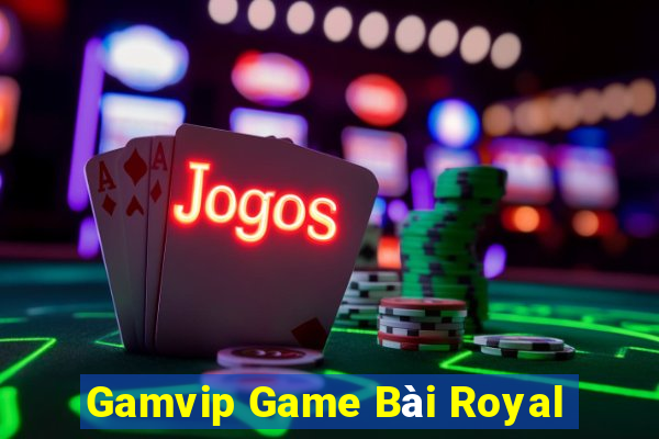 Gamvip Game Bài Royal