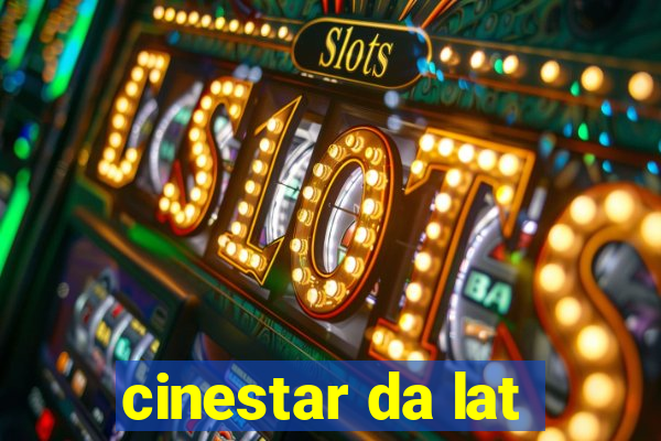 cinestar da lat