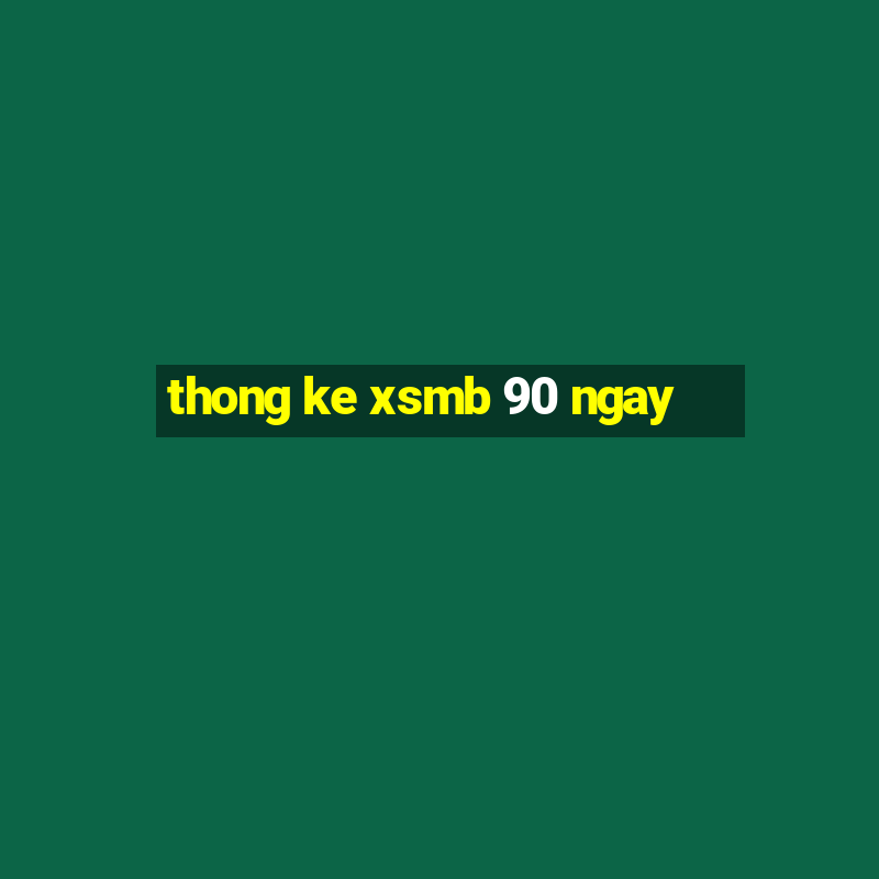 thong ke xsmb 90 ngay