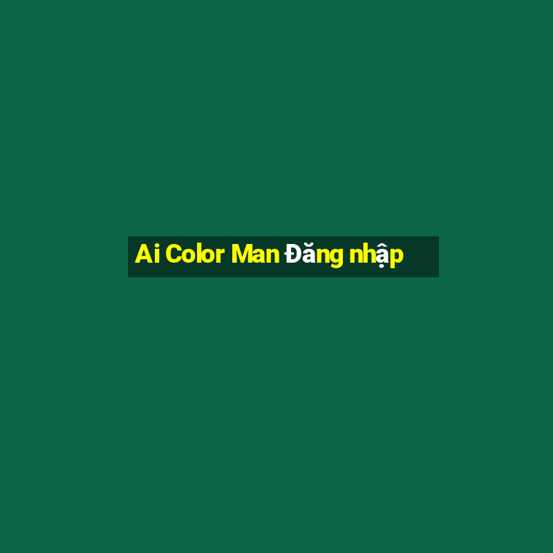 Ai Color Man Đăng nhập