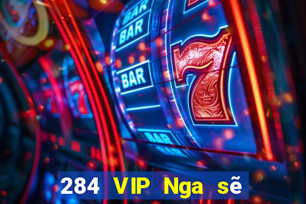 284 VIP Nga sẽ bị tấn công