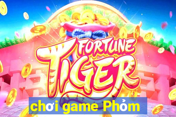 chơi game Phỏm