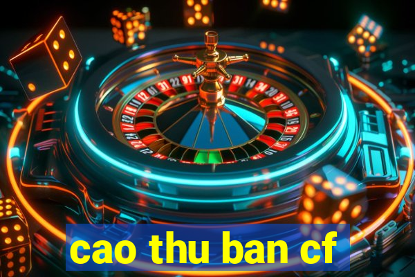 cao thu ban cf