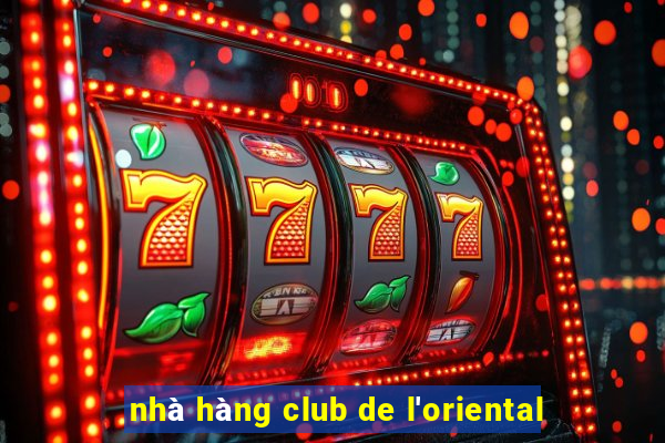 nhà hàng club de l'oriental