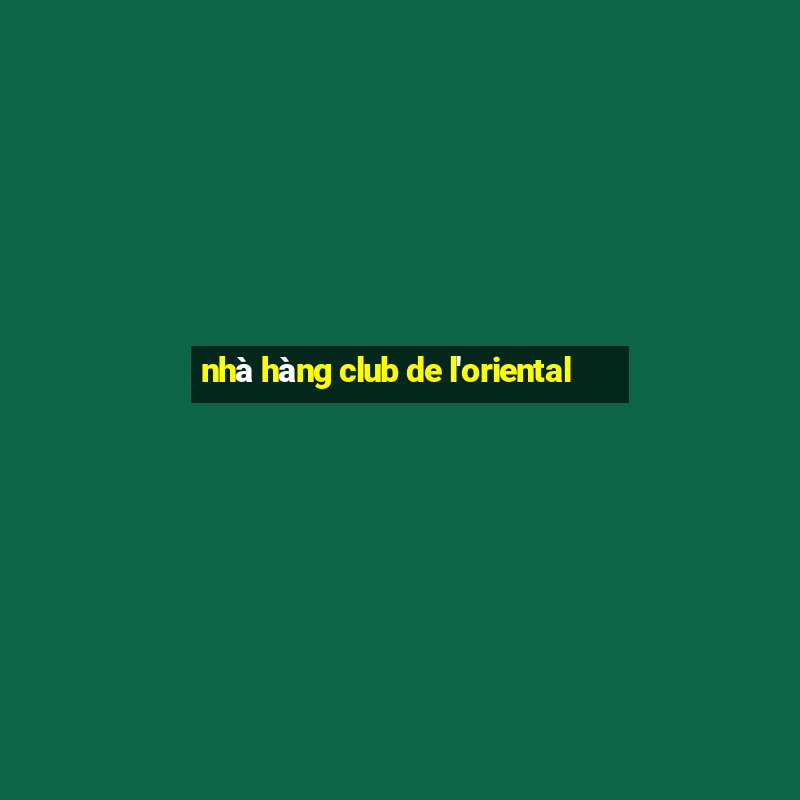 nhà hàng club de l'oriental