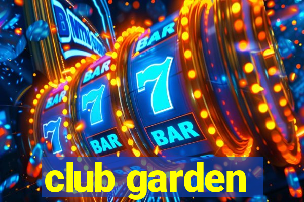 club garden