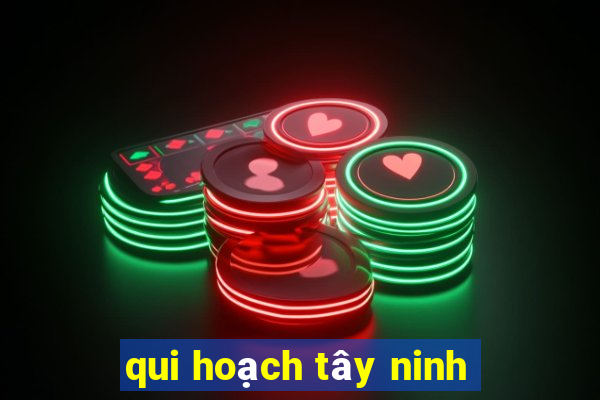 qui hoạch tây ninh