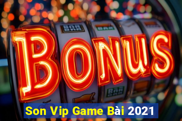 Son Vip Game Bài 2021