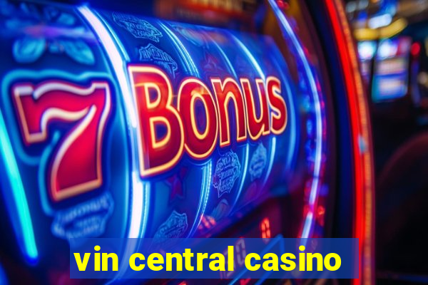 vin central casino