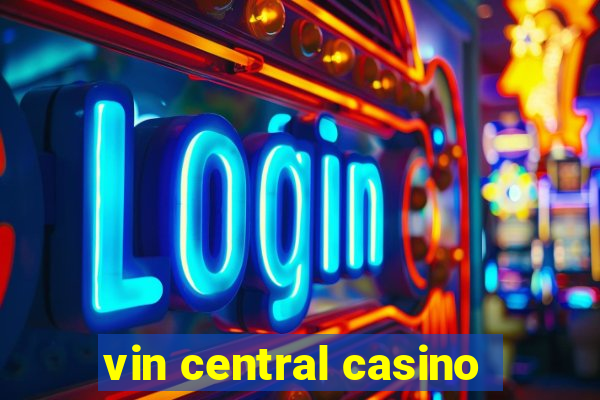 vin central casino