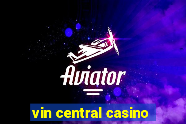 vin central casino