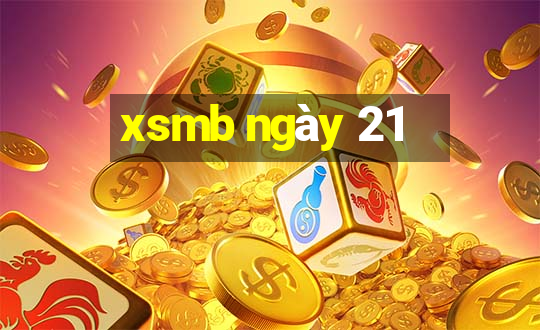 xsmb ngày 21