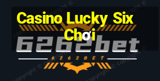 Casino Lucky Six Chơi