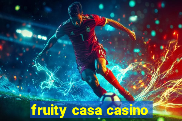 fruity casa casino