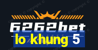 lo khung 5