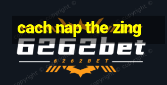 cach nap the zing