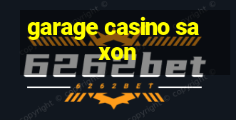 garage casino saxon