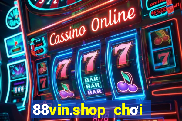 88vin.shop chơi trên web